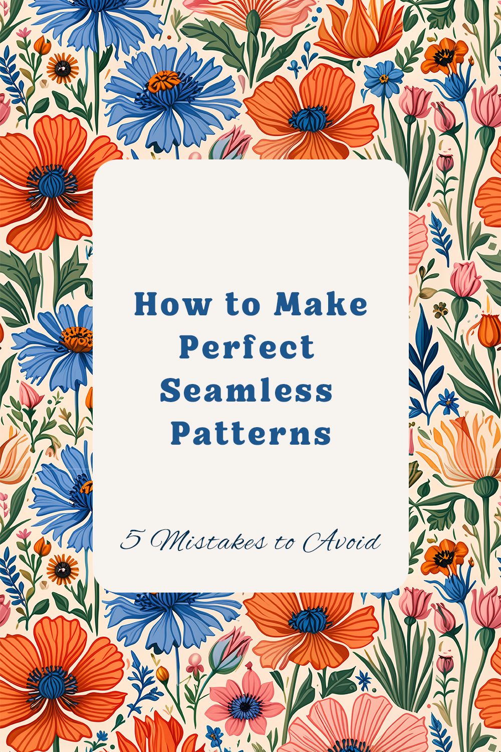 How to Make Perfect Seamless Patterns: 5 Mistakes to Avoid