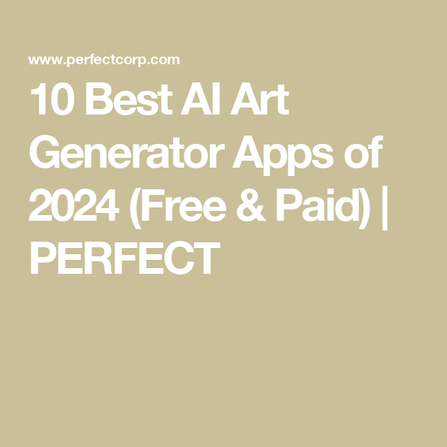 10 Best AI Art Generator Apps iPhone & Android (Free & Paid) | PERFECT