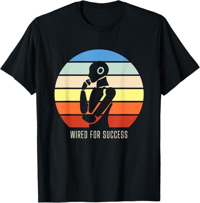 Wired For Success AI Robot AI Funny Shirt AI Merch AI Shirt T-Shirt