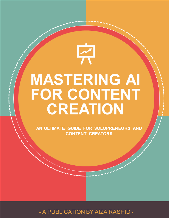 Mastering AI For Content Creation: An Ultimate Guide For Solopreneurs and Content Creators