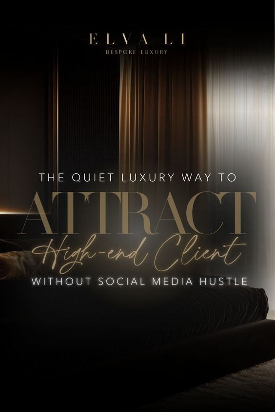 Build a Quiet Luxury Business That Attracts, Not Chases — ELVA LI Bespoke Luxury