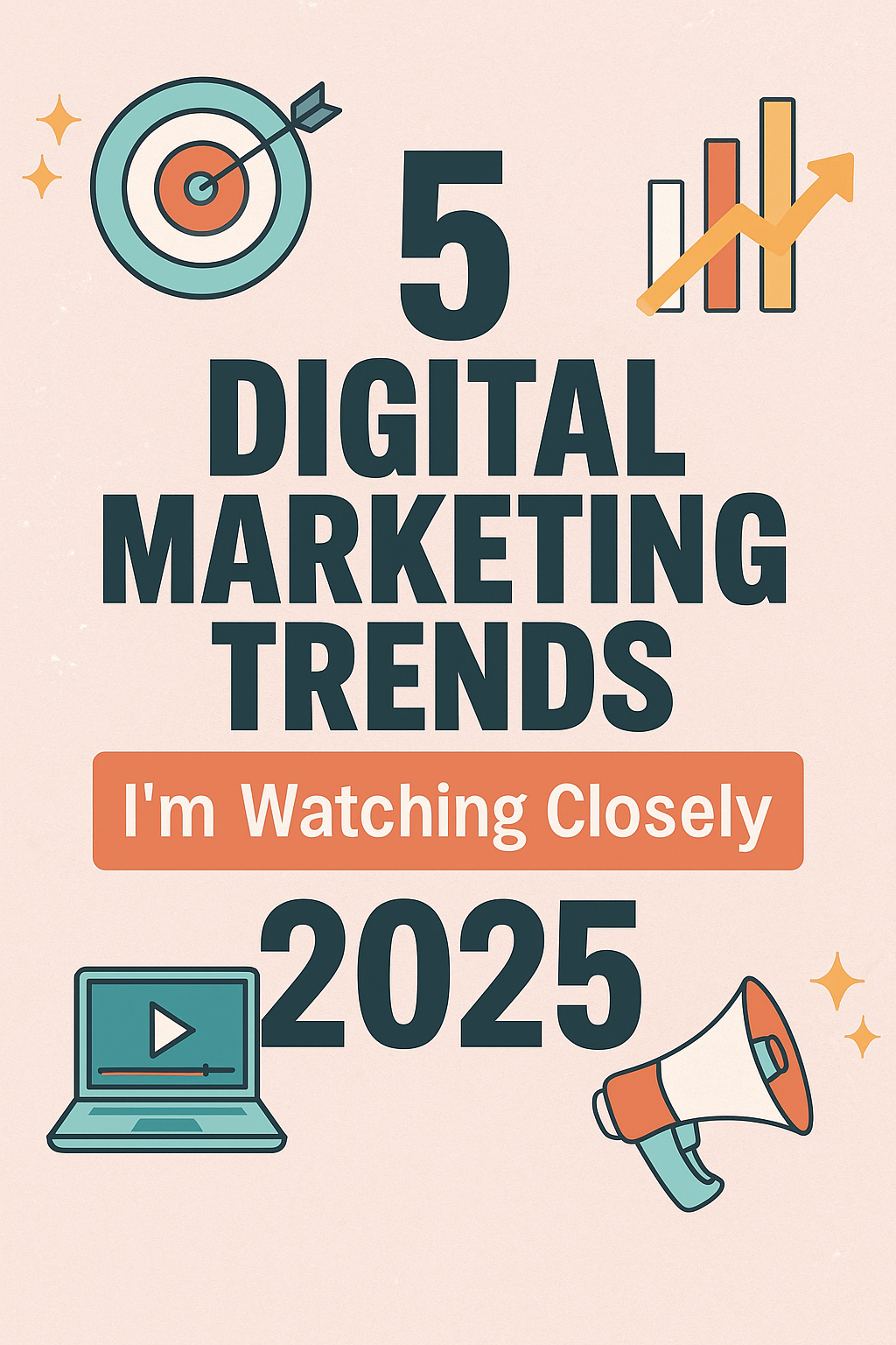5 Digital Marketing Trends to Watch in 2025 🚀