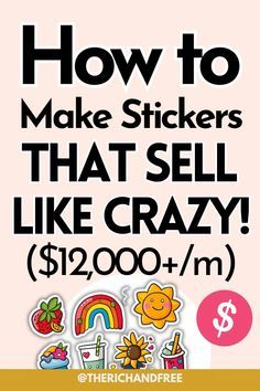 How to Make Stickers to Sell Online (Even if You Can’t Draw!) – The Rich and Free