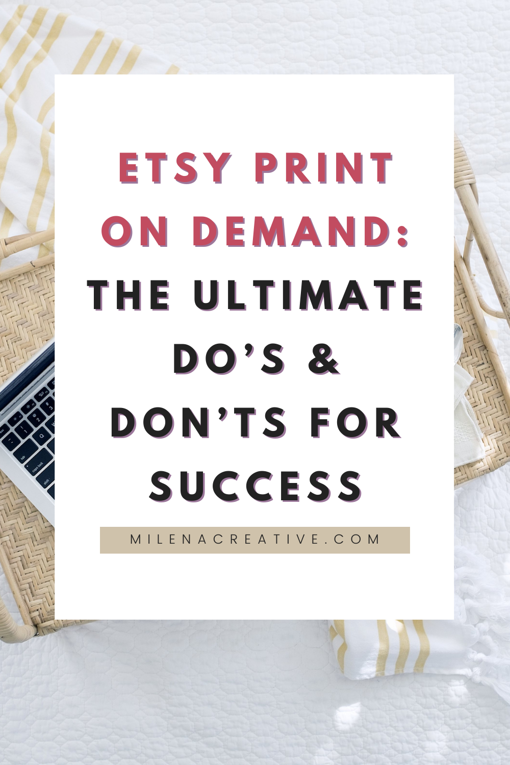 Etsy Print on Demand: The Ultimate Do’s & Don’ts for Success