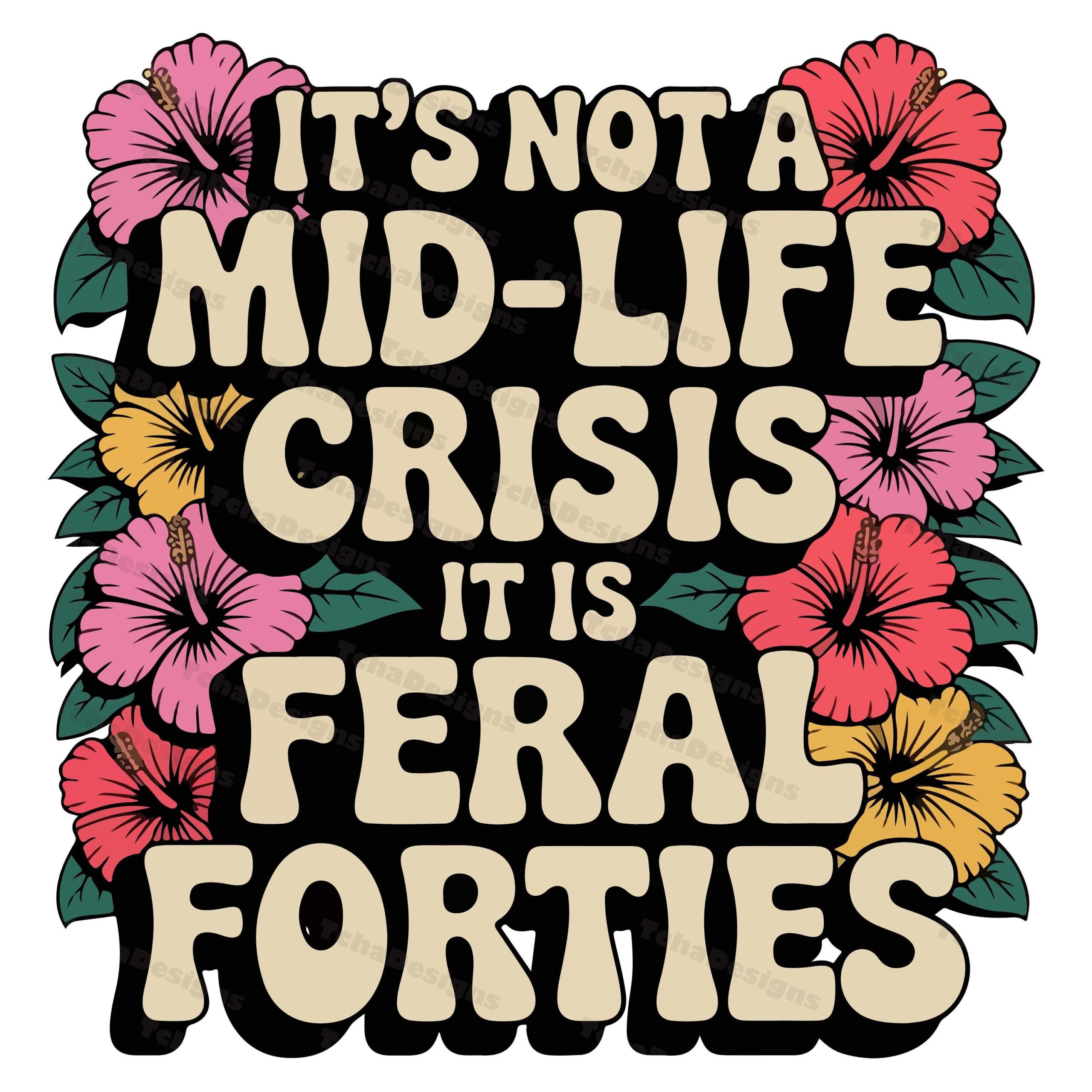 Crise de la quarantaine sauvage, crise de la quarantaine, SVG PNG | Conception drôle de chemise pour le 40e anniversaire | Fleur d’hibiscus rétro en téléchargement numérique