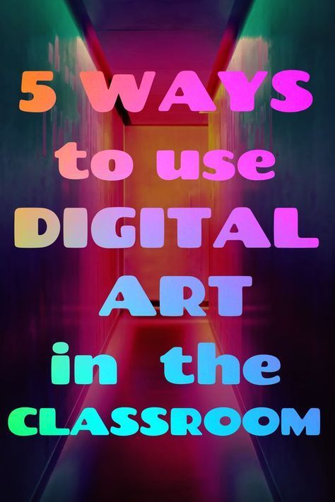 Top 5 Creative Ways to Integrate Digital Art into Your Classroom Activities