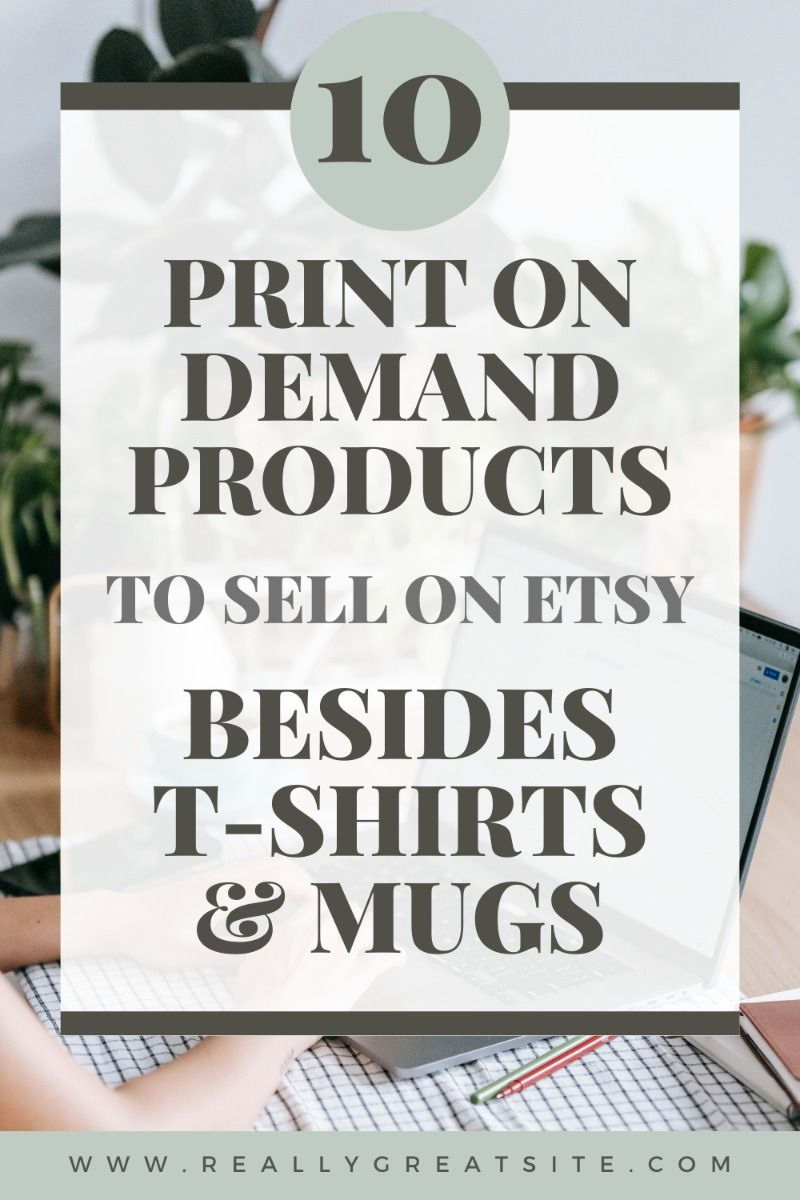 Best Print On Demand Products- Top 10 POD Products to sell in 2024!