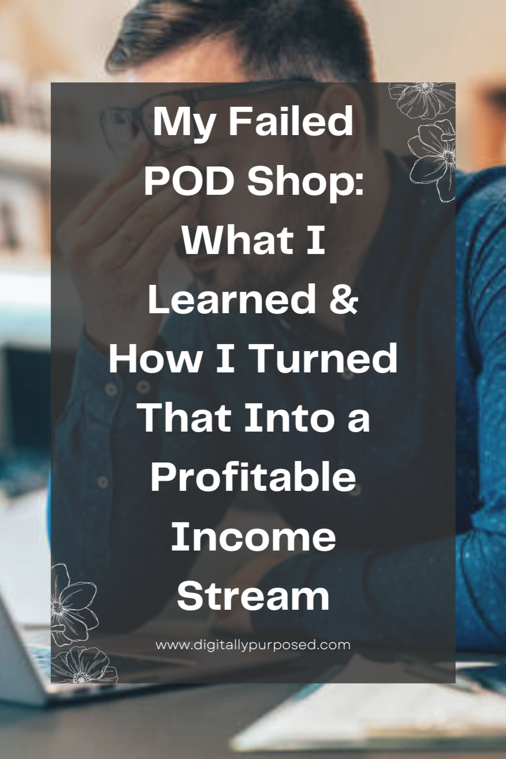 My Failed POD Shop: What I Learned & How I Turned That Into a Profitable Income Stream