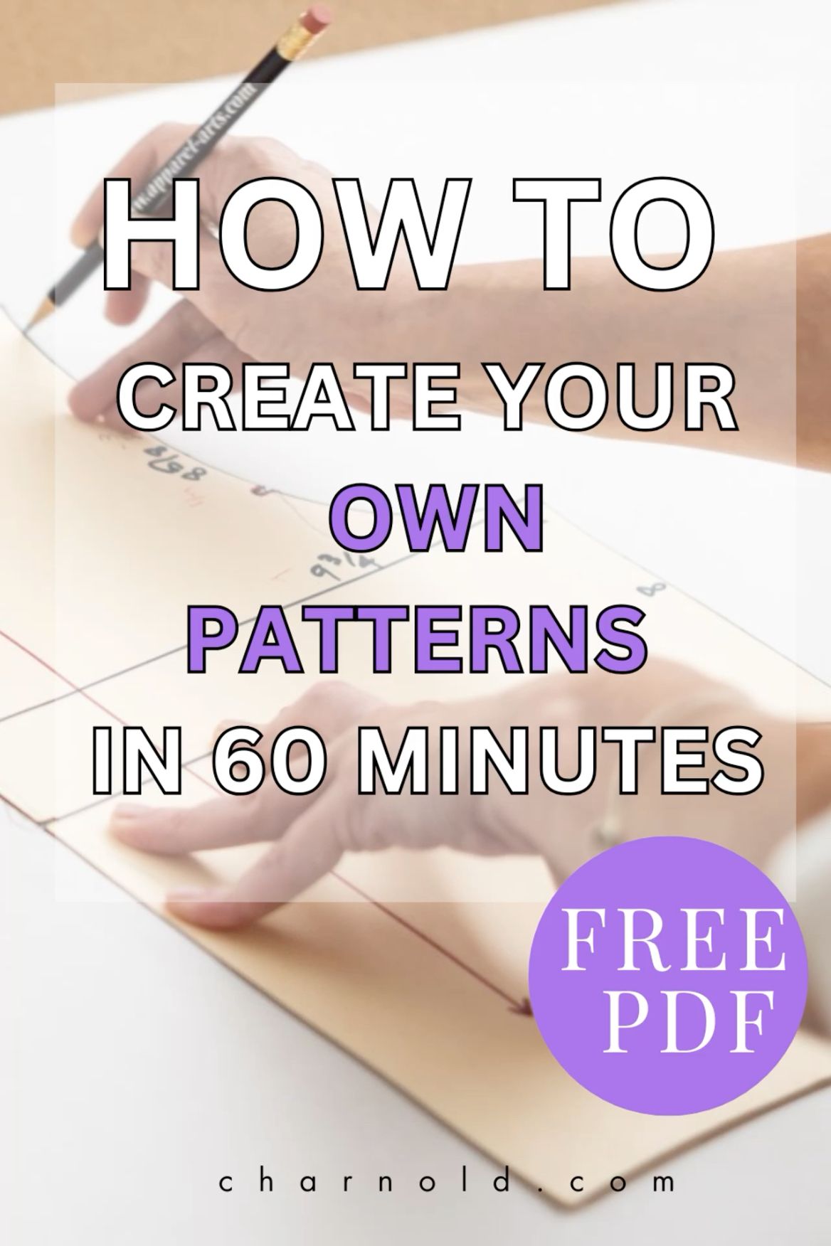 Create Your Own Patterns (EASY) in 60 MINUTES