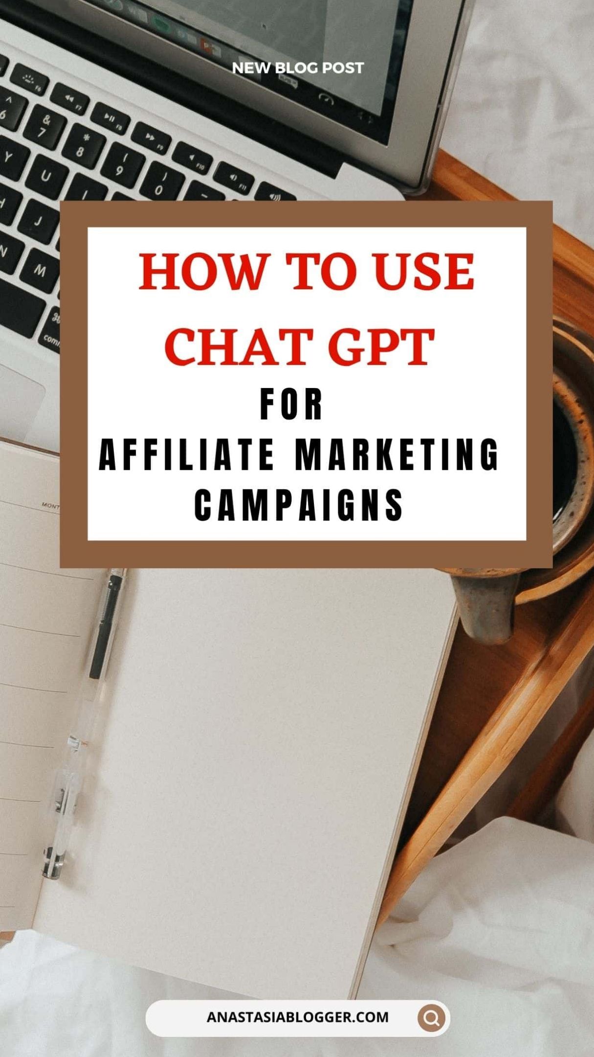 Use ChatGPT for Affiliate Marketing Campaigns | Anastasia Blogger