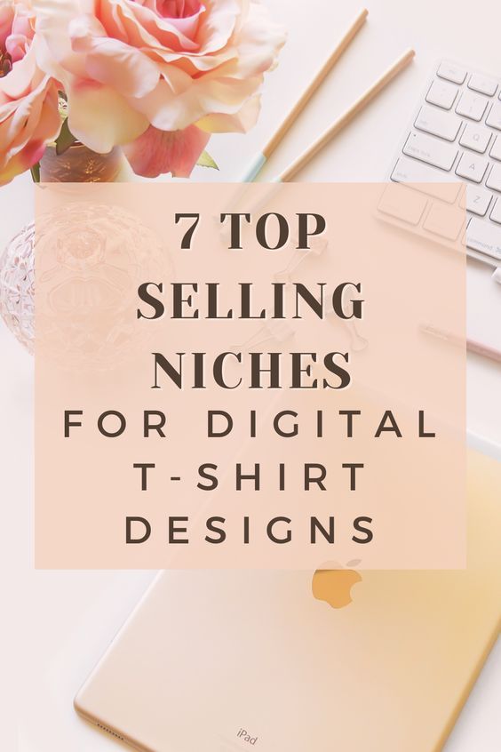 7 Top Selling Niches for Digital T-Shirt Designs