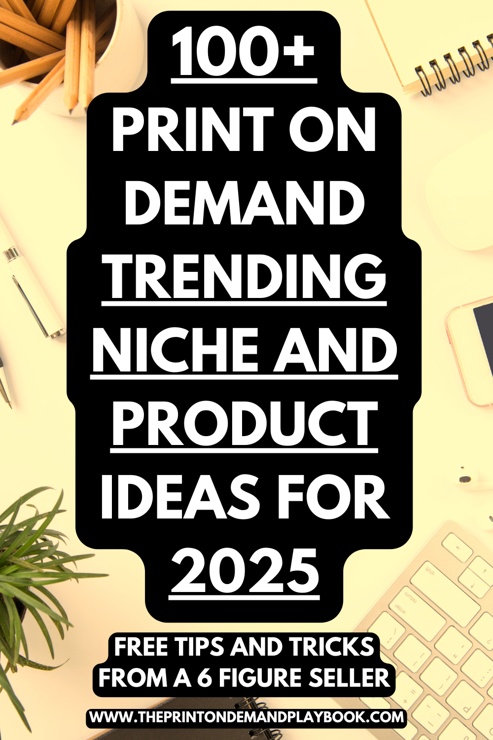 100+ Print on Demand Products, Print on Demand Ideas, Etsy SEO, and Etsy Shop Ideas for 2025