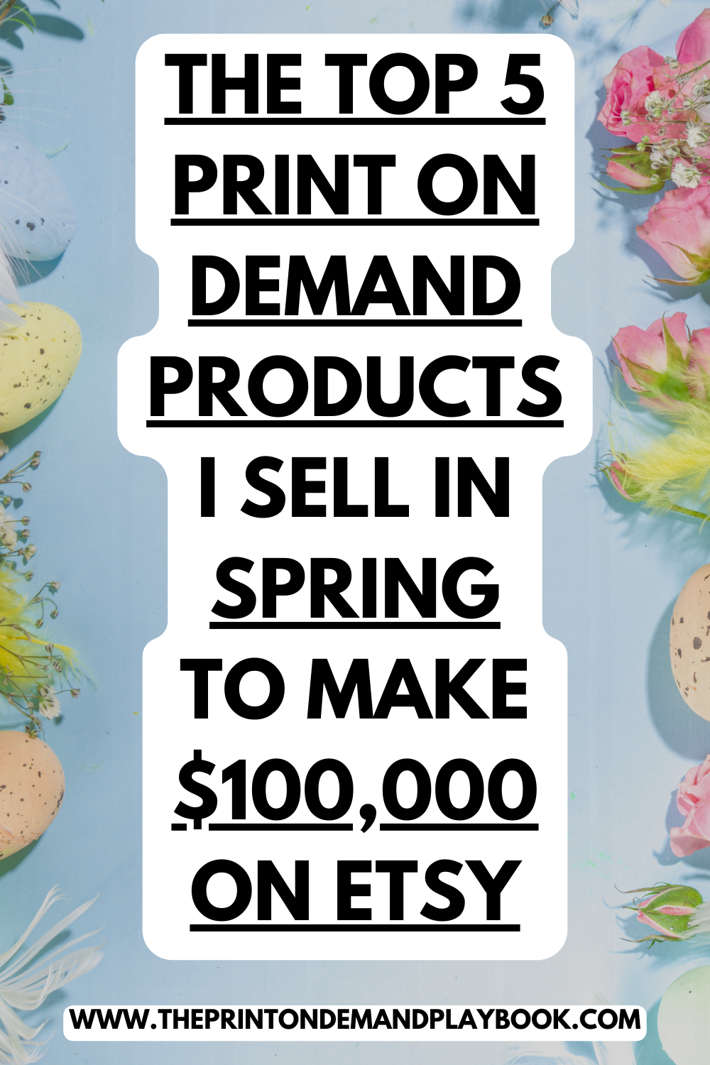 The Top 5 Print On Demand Products I Sell During Spring to Make 100K in my Etsy shop