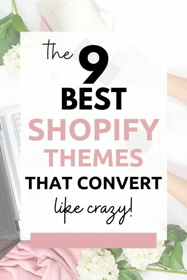 The 9 best shopify themes that convert like craaazy!