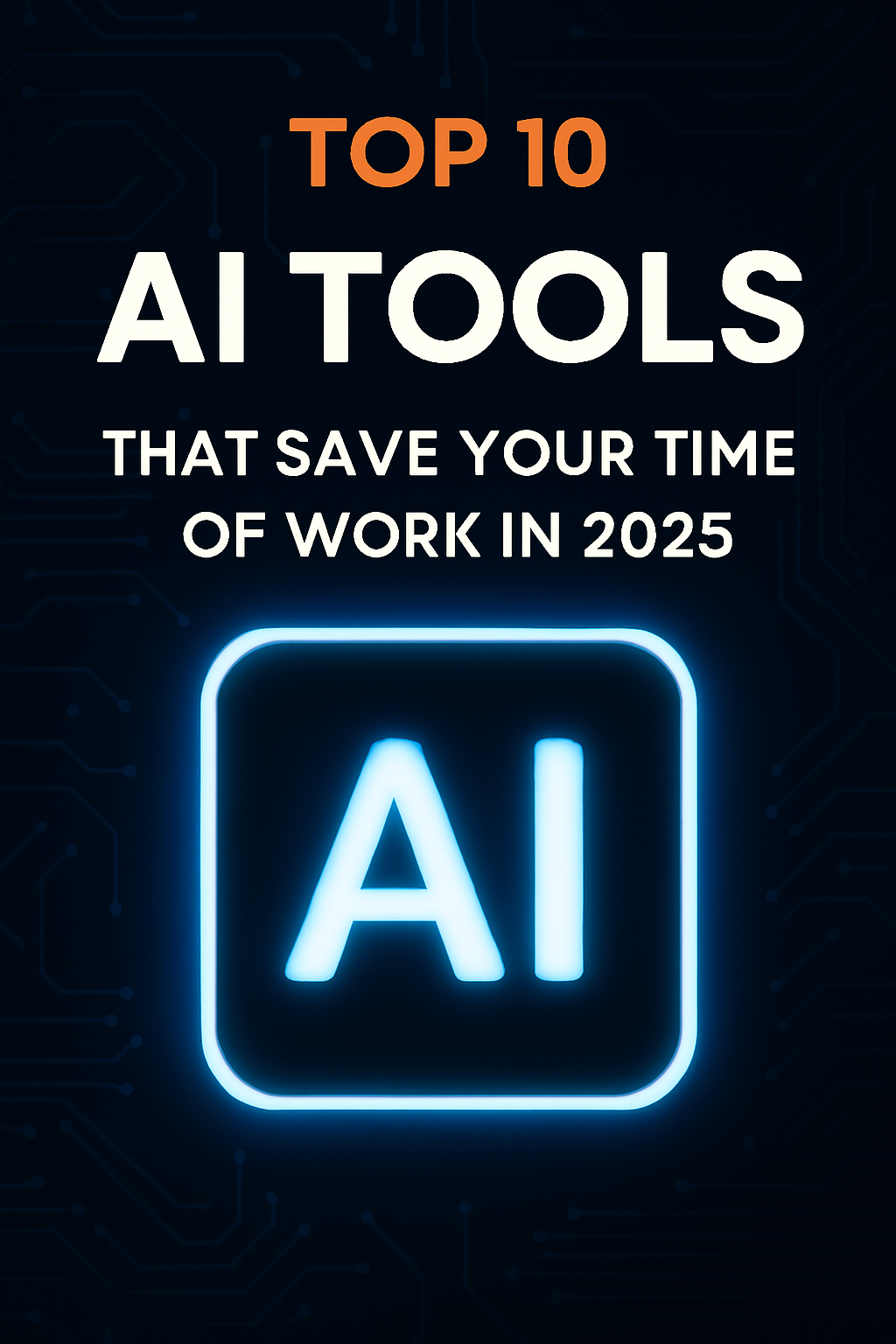 10 AI Tools That Save You 90% of Work