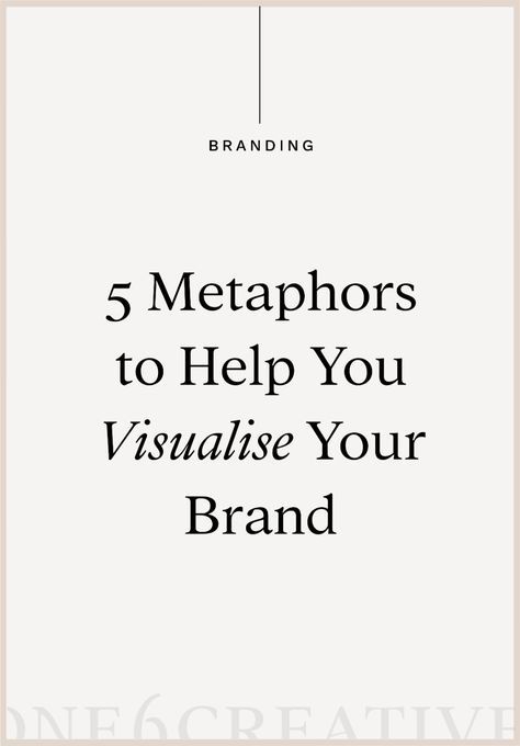 5 Metaphors to Help you Visualise your Brand | One6Creative