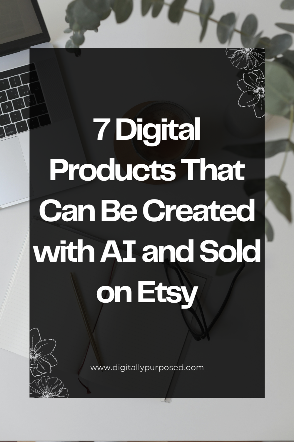 7 Digital Products That Can Be Created with AI and Sold on Etsy