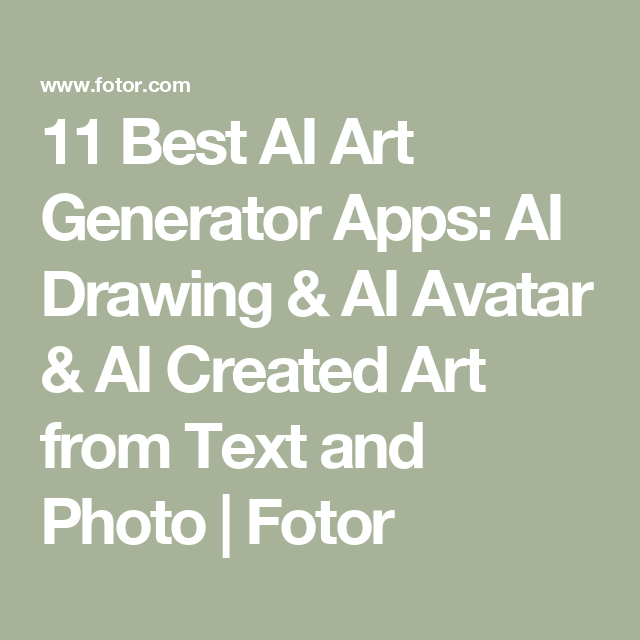 11 Best AI Art Generator Apps: AI Drawing & AI Avatar & AI Created Art from Text and Photo | Fotor