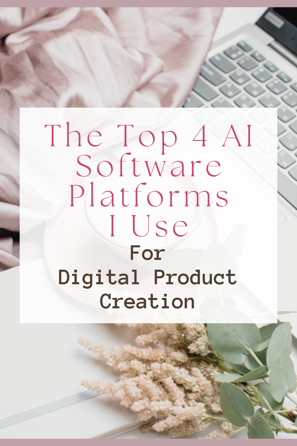 The Top 4 AI Software Platforms I Use For Digital Product Creation