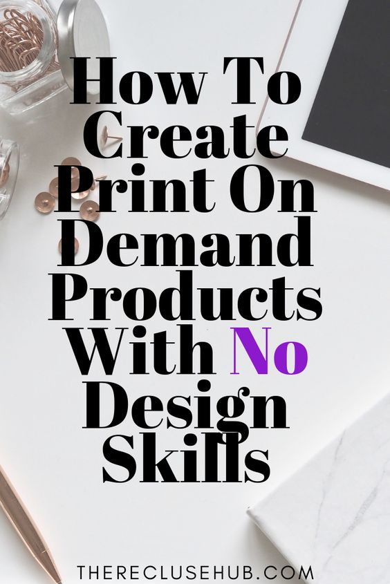 How To Design Print on Demand Products With No Design Skills