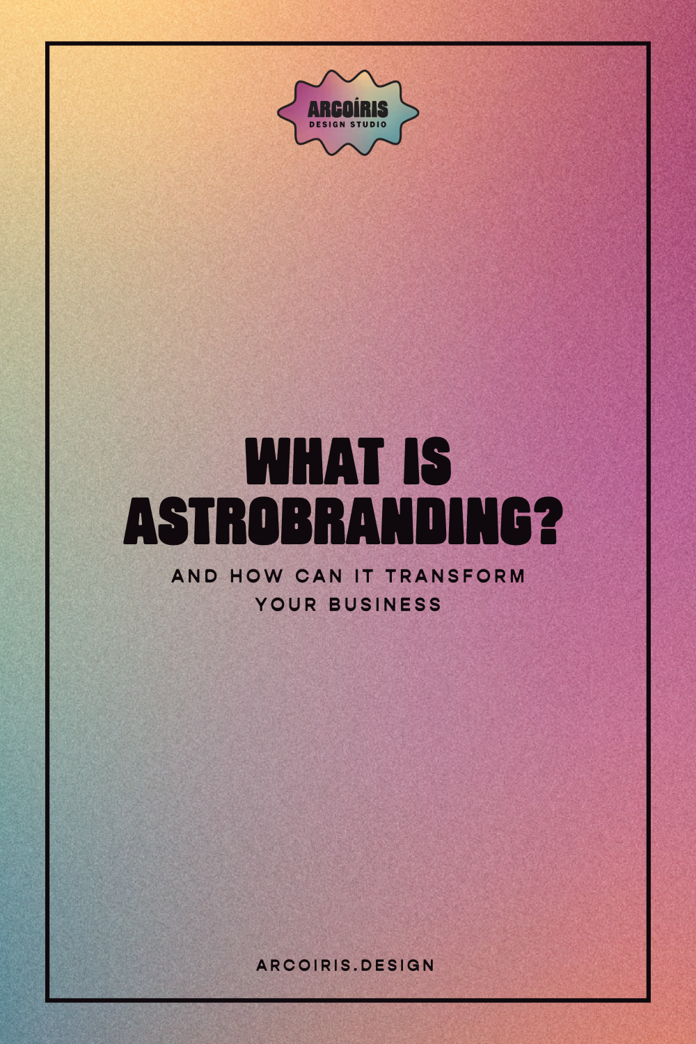 What is Astrobranding and How Can It Transform Your Business? — Arcoíris Design Studio