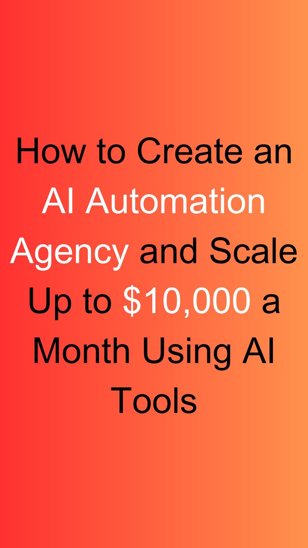 How to Create an AI Automation Agency and Scale Up to ,000 a Month Using AI Tools