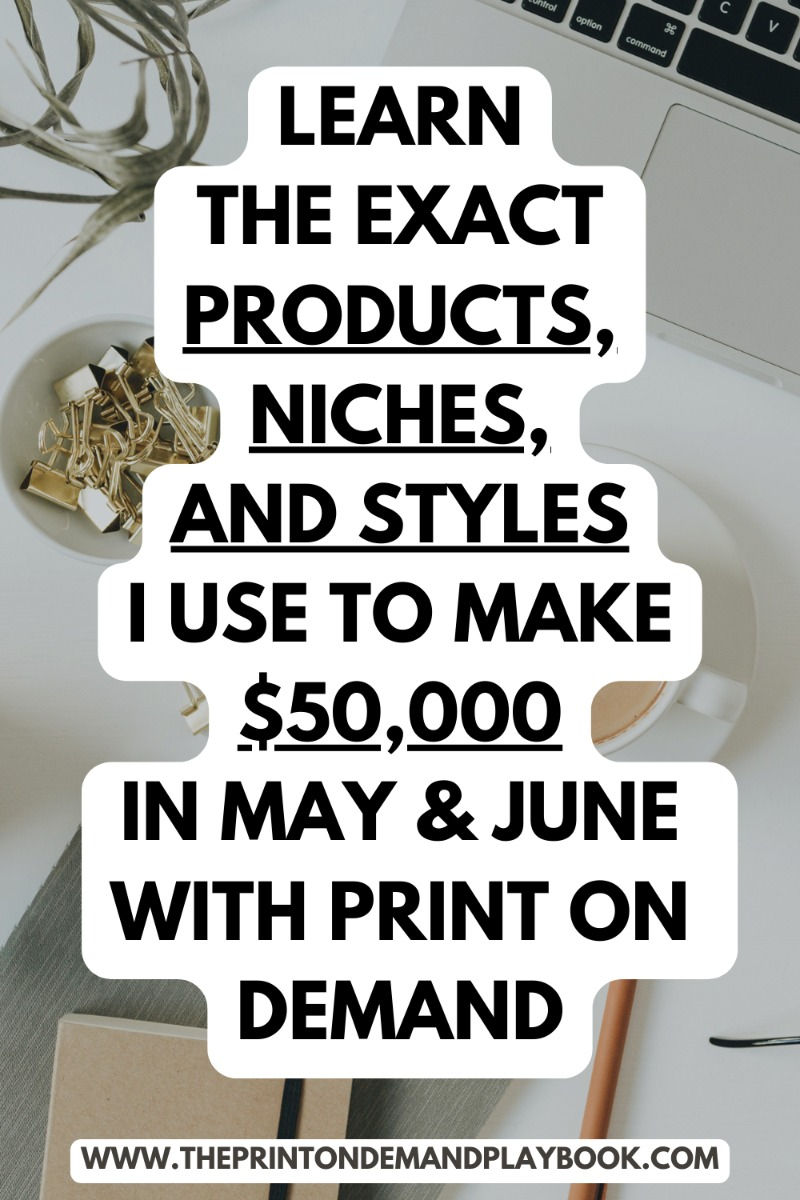 Learn the Exact Products, Niches, and Styles I use to make 50K in Summer with Print on Deamand