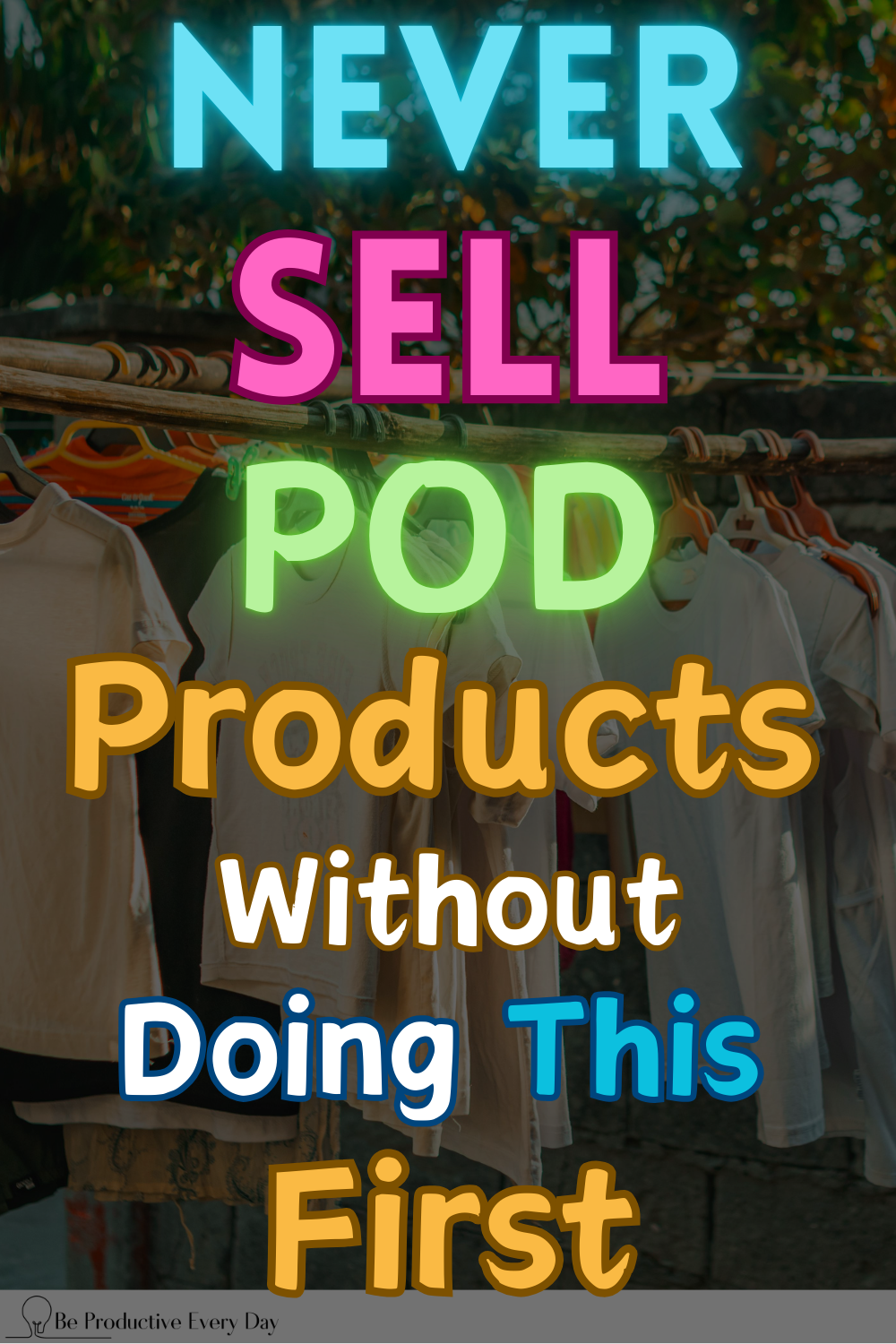 Never Sell POD Products Without Doing This First
