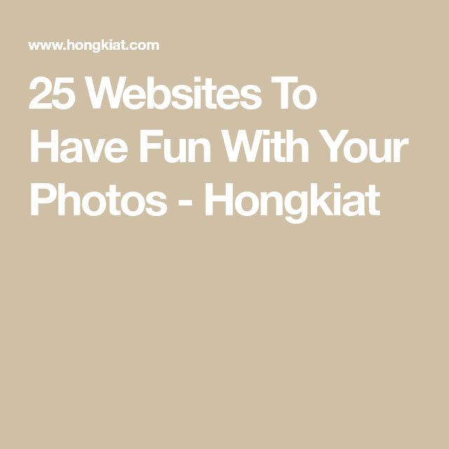 10 Websites to Have Fun With Your Photos