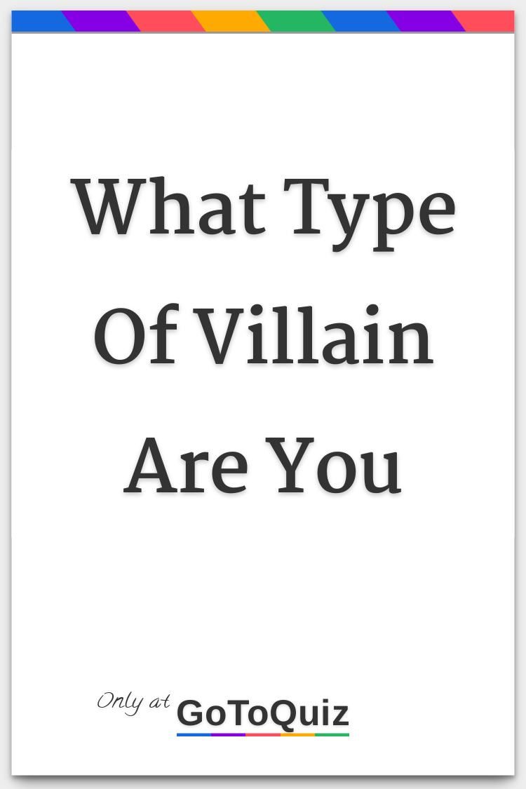 What Type Of Villain Are You