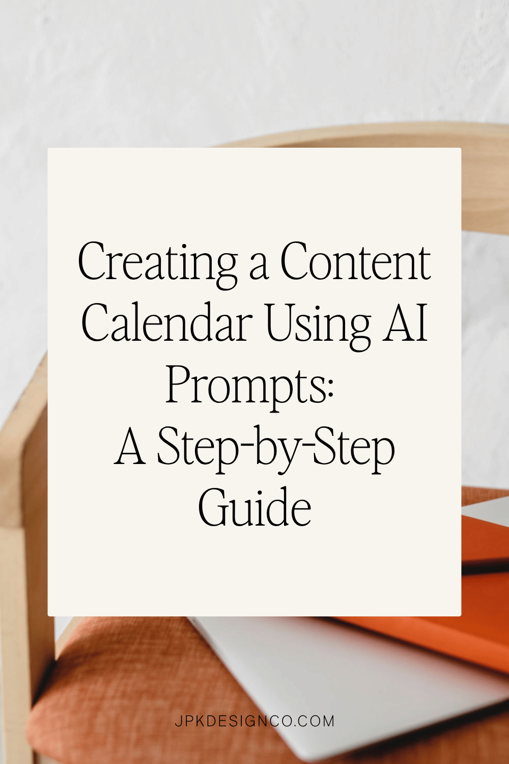 Creating a Content Calendar Using AI Prompts: A Step-by-Step Guide | JPK Design Co