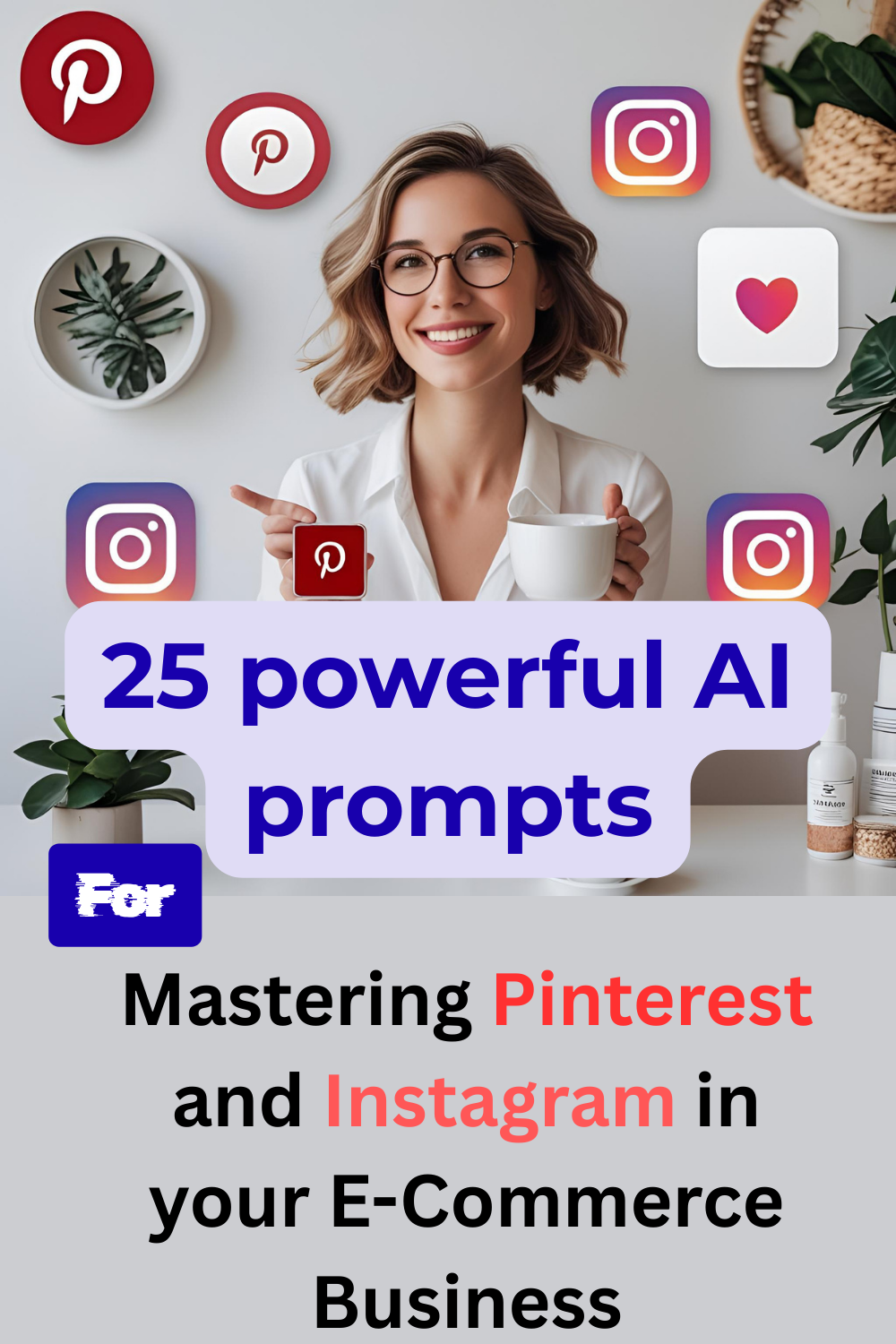 25 Powerful AI Prompts for Mastering Pinterest & Instagram (eCommerce Edition)
